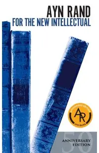 For the New Intellectual: The Philosophy of Ayn Rand (50th Anniversary Edition)