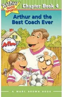 Arthur and the Best Coach Ever: Arthur Good Sports Chapter Book 4