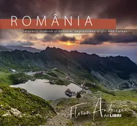 România - Impresii, lumină și culoare / Impressions, Light and Colour - Hardcover - Dana Ciolcă, Florin Andreescu