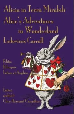 Alicia in Terra Mirabili - Editio Bilinguis Latina et Anglica: Alice's Adventures in Wonderland - Latin-English Bilingual Edition