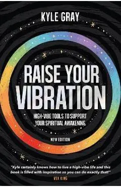 Raise Your Vibration (New Edition): High-Vibe Tools to Support Your Spiritual Awakening