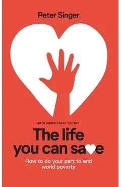10th Anniversary Edition the Life You Can Save: How to Do Your Part to End World Poverty