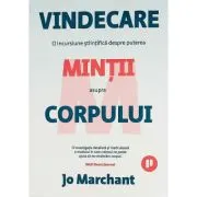 Vindecare. O incursiune stiintifica despre puterea mintii asupra corpului