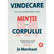 Vindecare. O incursiune stiintifica despre puterea mintii asupra corpului