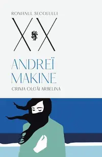 Crima Olgăi Arbelina - Paperback brosat - Andreï Makine