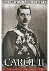 Carol II. Din culmea unui deceniu de glorioasa domnie