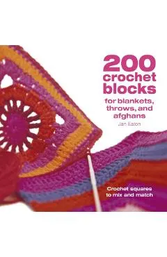 200 Crochet Blocks for Blankets, Throws and Afghans