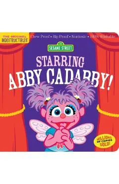 Indestructibles: Sesame Street: Starring Abby Cadabby!: Chew Proof - Rip Proof - Nontoxic - 100% Washable (Book for Babies, Newborn Books, Safe to Che