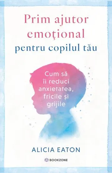 Prim ajutor emoțional pentru copilul tău