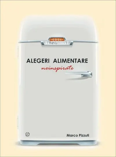 Alegeri alimentare neinspirate - Paperback brosat - Marco Pizzuti