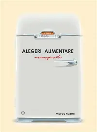 Alegeri alimentare neinspirate - Paperback brosat - Marco Pizzuti