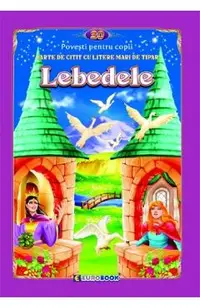 Lebedele. Carte de citit cu litere mari de tipar