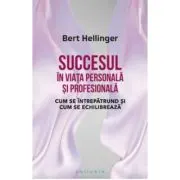 Succesul in viata personala si profesionala. Cum se intrepatrund si cum se echilibreaza