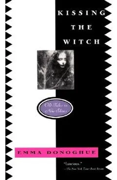 Kissing the Witch: Old Tales in New Skins