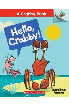 Hello, Crabby!: An Acorn Book (a Crabby Book #1), Volume 1