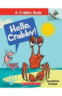 Hello, Crabby!: An Acorn Book (a Crabby Book #1), Volume 1