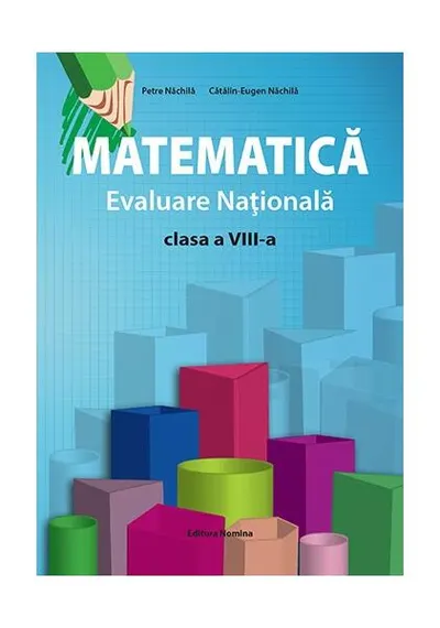 Matematică - Evaluare Națională (clasa a VIII-a) - Paperback brosat - Petre Năchilă, Cătălin Eugen Năchilă