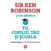 Tu, copilul tau si scoala. Cum sa ajungi la cea mai buna educatie