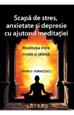 Scapa de stres, anxietate si depresie cu ajutorul meditatiei
