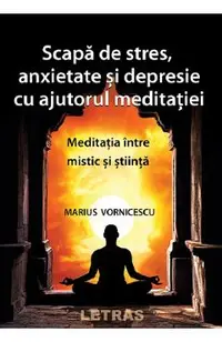 Scapa de stres, anxietate si depresie cu ajutorul meditatiei