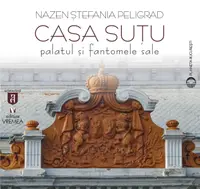 Casa Suțu. Palatul și fantomele sale