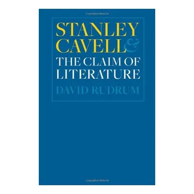 Stanley Cavell And The Claim Of Literature
