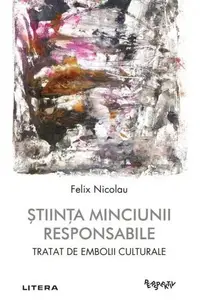Știința minciunii responsabile - Paperback brosat - Felix Nicolau