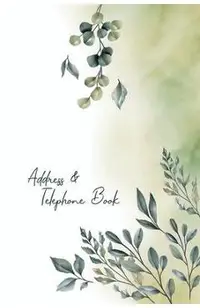 Address and Telephone book: Beautiful Floral Notebooks for Keeping Track of Addresses, Email, Mobile, Work & Home Phone Numbers