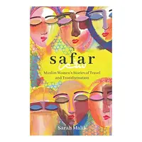 Safar : Travel and Transformation for Muslim Women and Girls, Sarah Malik