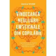 Vindecarea neglijarii emotionale din copilarie