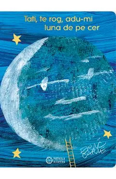 Tati, te rog, adu-mi luna de pe cer