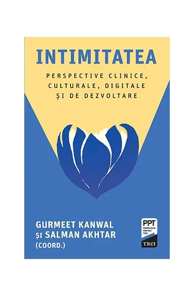 Intimitatea. Perspective clinice, culturale, digitale și de dezvoltare - Paperback brosat - Salman Akhtar, Gurmeet Kanwal