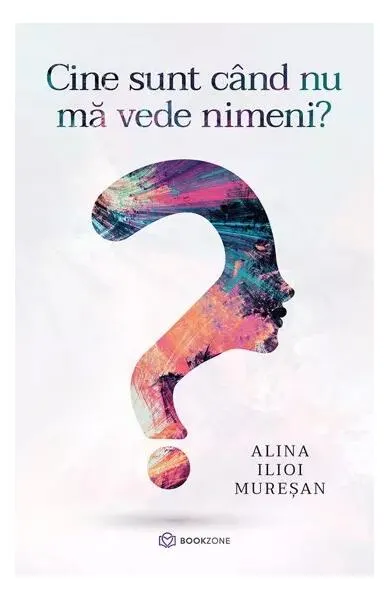 Cine sunt când nu mă vede nimeni? - Paperback brosat - Alina Ilioi Mureșan