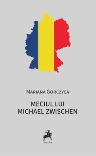 Meciul lui Michael Zwischen - Paperback - Mariana Gorczyca