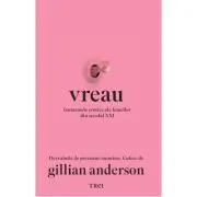 Vreau. Fantasmele erotice ale femeilor din secolul 21