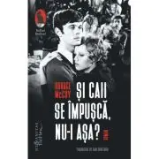 Si caii se impusca, nu-i asa?