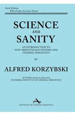 Science and Sanity: An Introduction to Non-Aristotelian Systems and General Semantics Sixth Edition