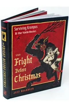 The Fright Before Christmas: Surviving Krampus and Other Yuletide Monsters, Witches, and Ghosts