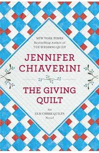 The Giving Quilt: An ELM Creek Quilts Novel