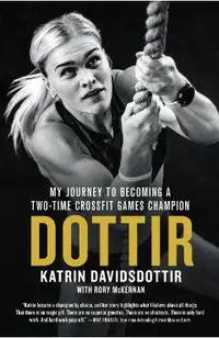Dottir: My Journey to Becoming a Two-Time Crossfit Games Champion