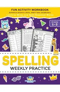 Spelling Weekly Practice for 1st 2nd Grade: Learn to Write and Spell Essential Words Ages 6-8 Kindergarten Workbook, 1st Grade Workbook and 2nd ... Re