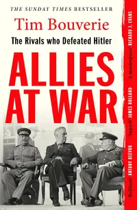 Allies at War: The Rivals Who Defeated Hitler