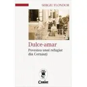 Dulce-amar. Povestea unui refugiat din Cernauti