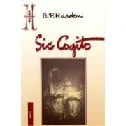 Sic Cogito. Ce e viata? Ce e moartea? Ce e omul?