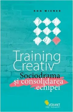 Training creativ. Sociodrama si consolidarea echipei