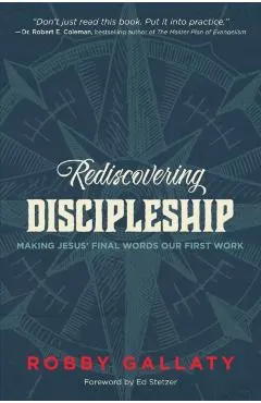Rediscovering Discipleship: Making Jesus' Final Words Our First Work