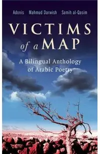Victims of a Map: A Bilingual Anthology of Arabic Poetry