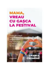 Mama, vreau cu gasca la festival