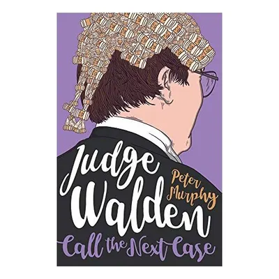 Judge Walden: Call the Next Case