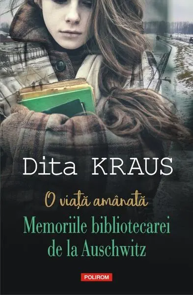 O viață amânată. Memoriile bibliotecarei de la Auschwitz - Paperback brosat - Dita Kraus